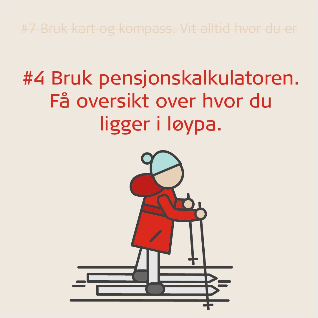 Pensjonsvettregel4. Tegning av mann på ski. Tekst: #4 Bruk pensjonskalkulatoren. Få oversikt over hvor du ligger i løypa.